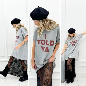 Robe t-shirt “I TOLD YA” grise
